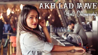 Akh Lad Jaave | Heels Choreography | Richa Tiwari Choreography | Beats and Taal