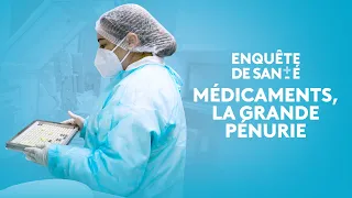 Enquête de santé - Médicaments, la grande pénurie [Intégrale]