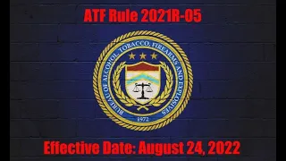 ATF Rule 2021R-05 Goes Into Effect on August 24, 2022 @TheFirearmFirm