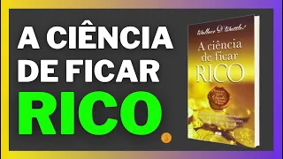 A CIENCIA DE FICAR RICO COMPLETO WALLACE D WATTLES - AudioLivros