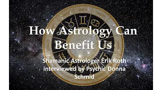How We can Benefit from Astrology - Interview of Erik Roth, hosted by Donna Schmid