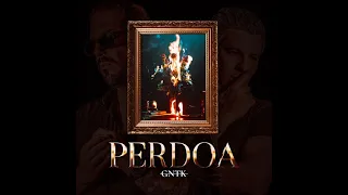 GNTK - Perdoa (Letra)