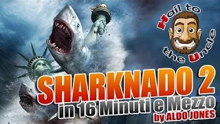 SHARKNADO 2 in 16 MINUTI e MEZZO by Aldo Jones