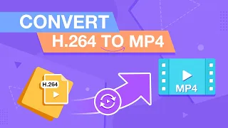 How to Convert H264 to MP4 on Windows and Mac | Fast & Batch Convert