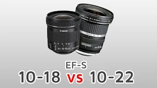 EF-S 10-18mm VS 10-22mm - APS-C Ultra Wide Comparison