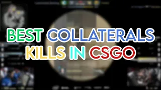 WHEN CS:GO PLAYERS GET MORE THAN 1 KILL WITH 1 BULLET (BEST COLLATERALS IN CS:GO)