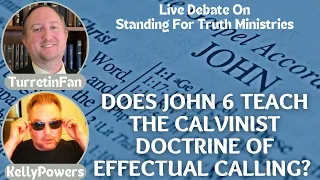 Does John 6 Teach the Calvinist Doctrine of Effectual Calling? - TurretinFan vs. Kelly Powers