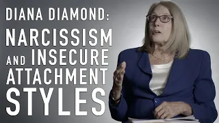 Narcissism & Insecure Attachment - DIANA DIAMOND