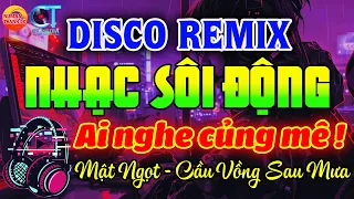 NHẠC TRẺ DISCO REMIX SÔI ĐỘNG HAY ĐƯỢC YÊU THÍCH NHẤT HIỆN NAY - NHẠC TRẺ 8X9X2K CHỌN LỌC