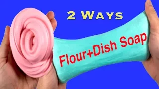 How To Make Slime With Flour And Dish Soap!! Slime 2 Ways
