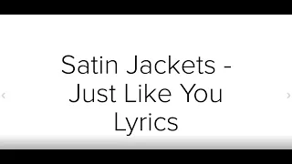 Satin Jackets - Just Like You Lyrics / Lyric Video [English]