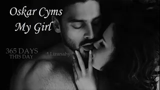 Oskar Cyms - My Girl (Lyrics - Subtitulada en Español)(Film 365 Days_ This Day)