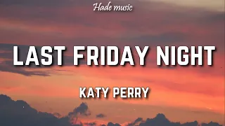 Katy Perry - Last Friday Night (TGIF) (Lyrics)