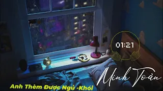 Anh Thèm Được Ngủ Rap - Khói x Minh Toàn Nhạc Lofi Cực Hay 2021