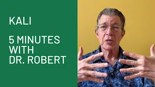 Kali: 5 Minutes with Dr. Robert