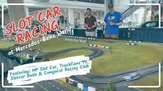 ‘MERCEDES-BENZ WORLD’: Slot Car Racing with MP Slot Car, TrackFansTV, Conquest Racing & Slotcar Dude