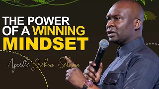 THE POWER OF A WINNING MINDSET - APOSTLE JOSHUA SELMAN