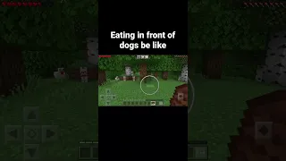 Eating in front of dogs be like  #minecraft