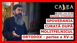 🔴 LIVE #650 - SPOVEDANIA CURATĂ DUPĂ MOLITFELNICUL ORTODOX - partea a XV-a || Pr. Ioan RAZA
