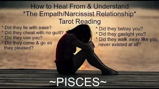 Pisces  *Empath/Narcissist Relationship* ~ Timeless