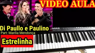 Vídeo Aula Estrelinha Di Paullo e Paulino Part: Marília Mendonça mo Teclado