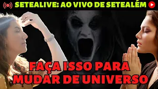 MUDE DE UNIVERSO RAPIDAMENTE [RELATO SETEALEM AO VIVO - 7 ALEM]