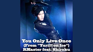 You Only Live Once (From "Yuri!!! on Ice") (Vocal Version)