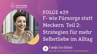 F- wie Fürsorge statt Meckern: Strategien für mehr Selbstliebe im Alltag (Teil 2)| Podcast |Folge 29