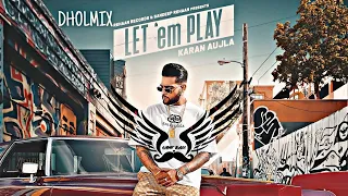 Let'em Play Dholmix - Light Bass11 | Karan Aujla | Latest Punjabi Songs 2020