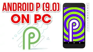 Step by Step Guide to Install Android P On PC? | Windows & Mac