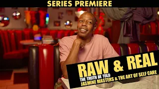 Raw and Real: The Truth Be Told - Jasmine Masters & The Art of Self Care (Full Episode)