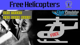 Free Helicopters for MSFS - Are they any good?