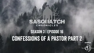 Sasquatch Chronicles ft. by Les Stroud | Season 3 | Episode 16 | Confessions Of A Pastor Part 2