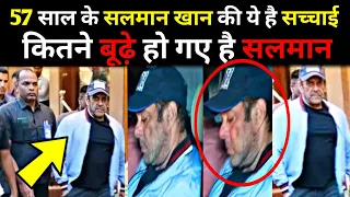 😱 Shocking look Salman Khan Very Old || 57 Years Old Salman Khan Looks Very Old Without Makeup ||