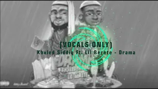 (Vocals Only) Khxled Siddiq Ft. Lil Berete - Drama