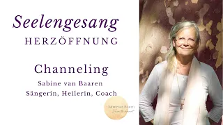 Seelengesang Herzöffnung (Seelengesang live Channeling)