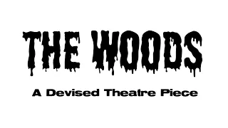 The Woods - A Devised Theatre Piece