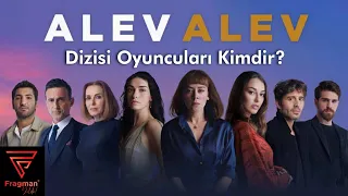 Alev Alev Dizisi Oyuncuları Kimdir?