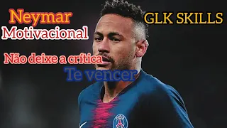 Neymar motivacional- Não deixe que as críticas vence você 👊👊