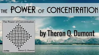 The Power of Concentration by Theron Q. Dumont ( William Walker Atkinson ) | Audiobooks Youtube Free