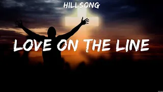 Love On The Line - Hillsong (Lyrics) | WORSHIP MUSIC