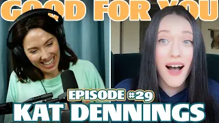 Ep #29: KAT DENNINGS | Good For You Podcast with Whitney Cummings