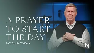 A Prayer To Start The Day | Pastor Jim Cymbala | The Brooklyn Tabernacle