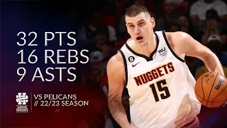 Nikola Jokic 32 pts 16 rebs 9 asts vs Pelicans 22/23 season