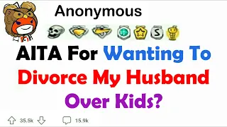 AITAH for wanting to divorce my husband over kids?