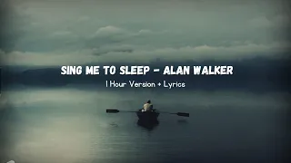 Sing me to sleep - Alan Walker | 1 Hours Version + Lyrics