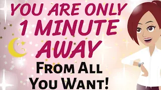 Abraham Hicks✨ YOU ARE ONLY 1 MINUTE AWAY FROM ALL THAT YOU WANT!✨ Law of Attraction