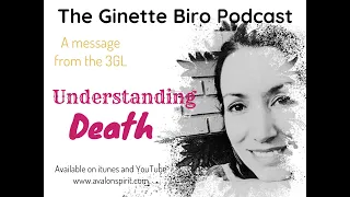 Understanding Death (The Ginette Biro Podcast)