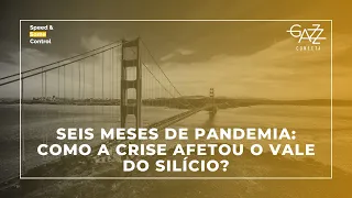 Seis meses de pandemia: como a crise afetou o Vale do Silício? | Speed & Some Control #14