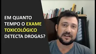 Em quanto tempo o exame toxicológico detecta drogas?